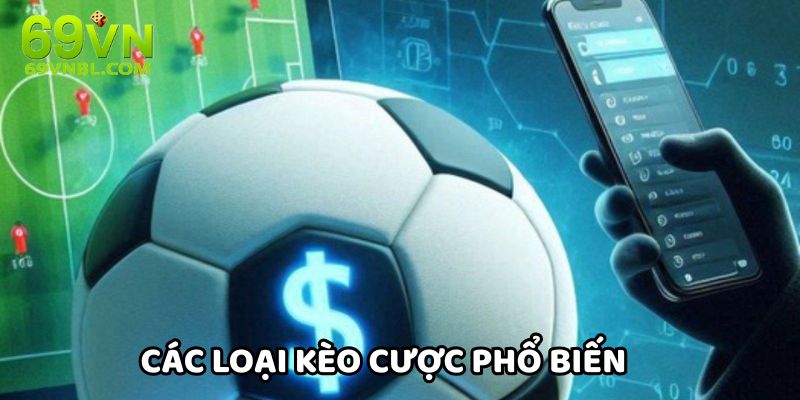 Các loại kèo cược phổ biến cá độ thể thao trực tuyến 69vn